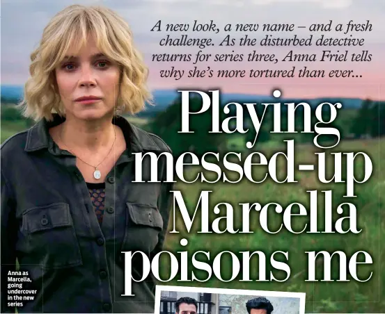  ??  ?? Anna as Marcella, going undercover in the new series