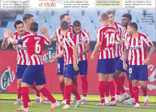  ??  ?? rrotar a los mejores”. Es una
Los jugadores del Atlético celebran el gol de Morata al Celta.