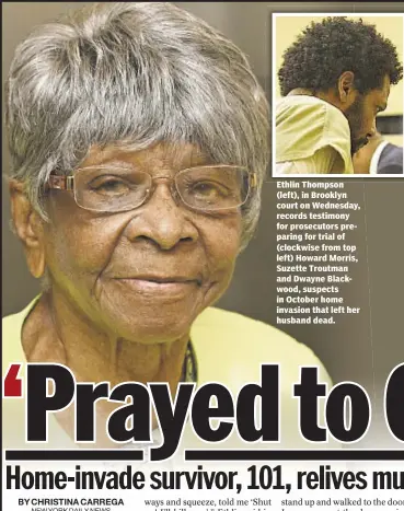  ??  ?? Ethlin Thompson (left), in Brooklyn court on Wednesday, records testimony for prosecutor­s preparing for trial of (clockwise from top left) Howard Morris, Suzette Troutman and Dwayne Blackwood, suspects in October home invasion that left her husband dead.