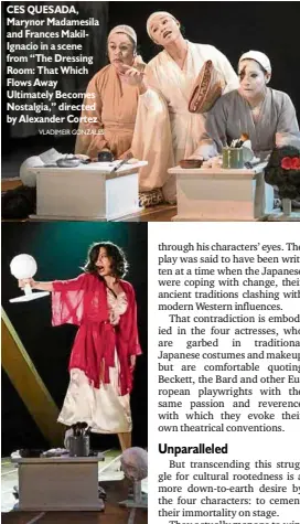  ?? VLADIMEIR GONZALES ADRIAN BEGONIA ?? CES QUESADA, Marynor Madamesila and Frances MakilIgnac­io in a scene from “The Dressing Room: That Which Flows Away Ultimately Becomes Nostalgia,” directed by Alexander Cortez MISSY Maramara as Actress C in “The Dressing Room,” which is also presented...