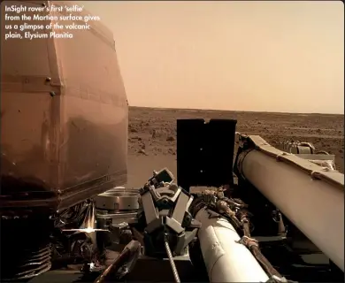  ??  ?? InSight rover’s first ‘selfie’ from the Martian surface gives us a glimpse of the volcanic plain, Elysium Planitia