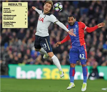  ?? AFP ?? Tottenham Hotspur’s Christian Eriksen (left) vies for the ball with Jason Puncheon in their English Premier League match against Crystal Palace at Selhurst Park in London on Wednesday. Spurs won 1-0. —