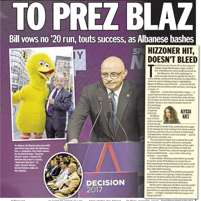  ??  ?? As Mayor de Blasio (also top left) and Dem long shot Sal Albanese (far r.) debated, City Hall wannabe Bo Dietl brings “Sesame Street”-style creature he labeled Hizzoner’s cousin, “Heinrich Big Bird.” At right, former Mayor David Dinkins takes in the...