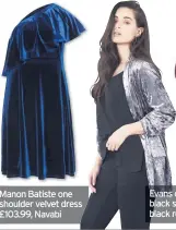  ??  ?? Manon Batiste one shoulder velvet dress £103.99, Navabi Evans crushed velvet blazer £45; black strappy camisole top £16; black regular skinny jeans £30