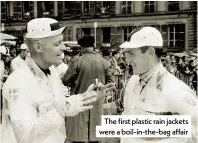  ??  ?? The first plastic rain jackets were a boil-in-the-bag affair