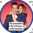  ?? ?? He presented The X Factor with Caroline