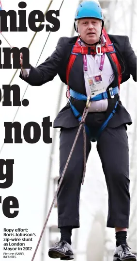  ?? Picture: ISABEL INFANTES ?? Ropy effort: Boris Johnson’s zip-wire stunt as London Mayor in 2012