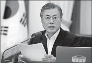  ?? AP/Yonhap/HWANG KWANG-MO ?? South Korean President Moon Jae-in speaks during a cabinet meeting in Seoul, South Korea, on Tuesday. Moon urged both North Korea and the United States to “make bold decisions” to break a deepening diplomatic impasse over the North’s nuclear ambitions, saying he’ll continue to act as mediator.