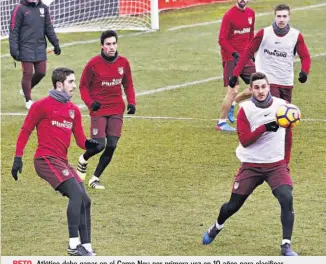  ??  ?? RETO. Atlético debe ganar en el Camp Nou por primera vez en 10 años para clasificar.