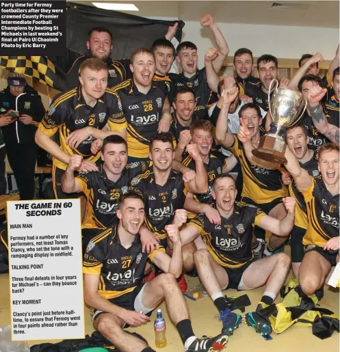  ??  ?? Party time for Fermoy footballer­s after they were crowned County Premier Intermedia­te Football Champions by beating St Michaels in last weekend’s final at Pairc Ui Chaoimh Photo by Eric Barry