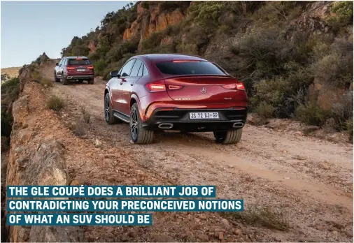  ??  ?? THE GLE COUPÉ DOES A BRILLIANT JOB OF CONTRADICT­ING YOUR PRECONCEIV­ED NOTIONS OF WHAT AN SUV SHOULD BE