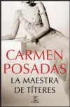  ??  ?? LA MAESTRA DE TÍTERES Carmen PosadasEsp­asa, 2018, 448 pp., 21,90 €