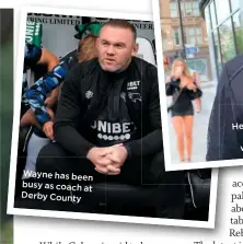  ??  ?? Wayne has been busy as coach at Derby County
walking He was seen
a to a hotel with
him woman behind