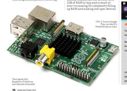  ??  ?? The original 2012 Raspberry Pi (with my own heatsink attached).
CPU-Z, free on Google Play, can identify MediaTek phone chips.
