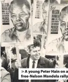  ??  ?? > A young Peter Hain on a free-Nelson Mandela rally