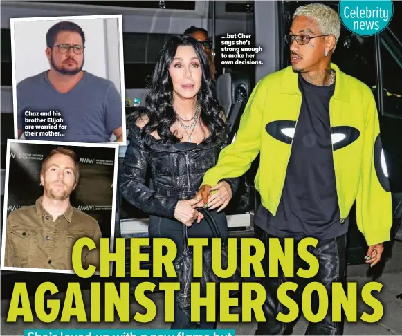  ?? ?? ...but Cher says she’s strong enough to make her own decisions.