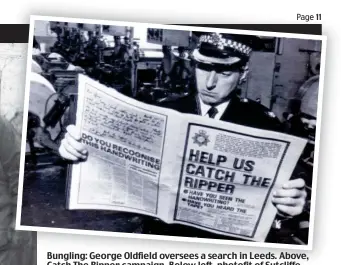  ?? Pictures: REXMAILPIX ?? Bungling: George Oldfield oversees a search in Leeds. Above, Catch The Ripper campaign. Below left, photofit of Sutcliffe