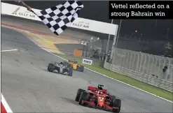  ??  ?? Vettel reflected on a strong Bahrain win