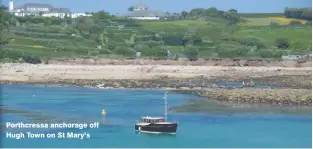  ??  ?? Porthcress­a anchorage off Hugh Town on St Mary’s