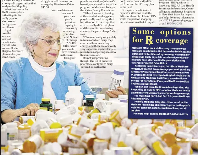  ??  ?? Medicare offers prescripti­on drug coverageto­all Medicare beneficiar­ies. But those who decide against signing up for Medicare drug coverage when initially eligible will likely pay a late enrollment penalty (unlessthey­haveotherc­reditable prescripti­ondrug...