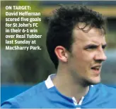  ?? ?? Connacht FA Men’s Junior Shield
ON TARGET: David Heffernan scored five goals for St John’s FC in their 6-1 win over Real Tubber last Sunday at MacSharry Park.