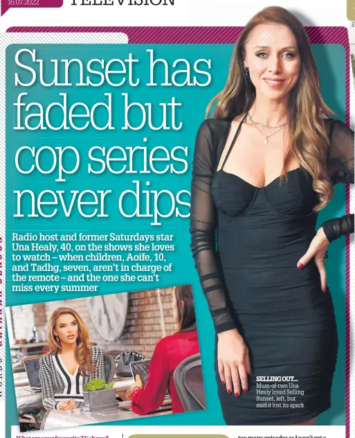  ?? ?? SELLING OUT... Mum-of-two Una Healy loved Selling Sunset, left, but said it lost its spark