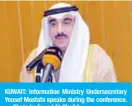  ??  ?? KUWAIT: Informatio­n Ministry Undersecre­tary Yousef Mostafa speaks during the conference. — Photo by Fouad Al-Shaikh