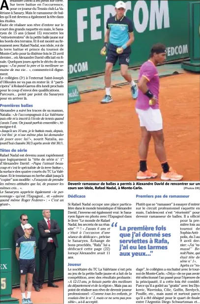  ?? (Photos DR) ?? Devenir ramasseur de balles a permis à Alexandre David de rencontrer sur un cours son idole, Rafael Nadal, à Monte-Carlo.