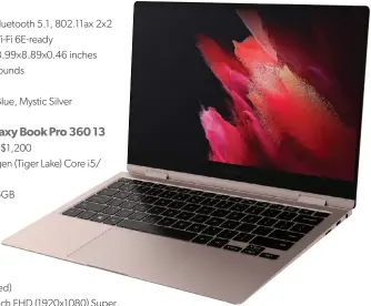  ??  ?? The Galaxy Book Pro 360 13 is shown in Mystic Bronze.