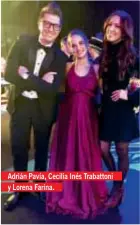 ??  ?? Adrián Pavía, Cecilia Inés Trabattoni y Lorena Farina.