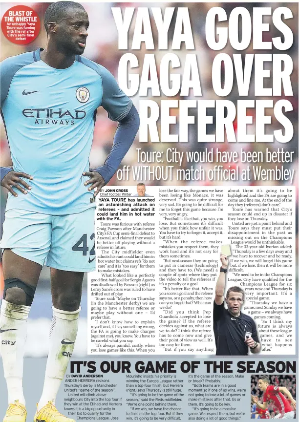  ??  ?? BLAST OF THE WHISTLE An unhappy Yaya Toure was fuming with the ref after City’s semi-final defeat