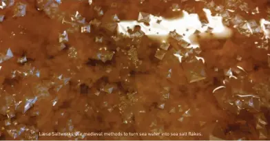  ??  ?? Laesø Saltworks use medieval methods to turn sea water into sea salt flakes.