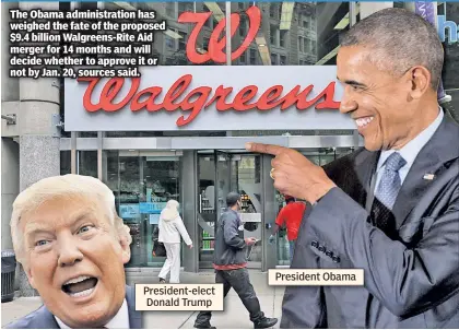  ??  ?? President-elect Donald Trump President Obama The Obama administra­tion has weighed the fate of the proposed $9.4 billion Walgreens-Rite Aid merger for 14 months and will decide whether to approve it or not by Jan. 20, sources said.