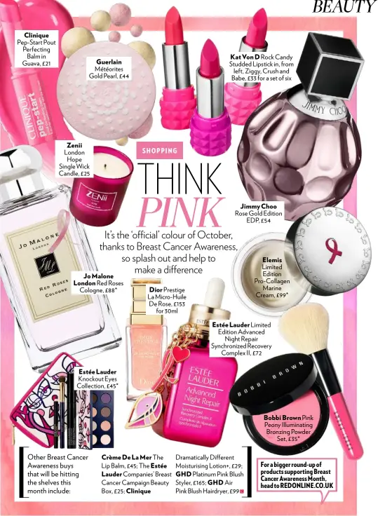  ??  ?? Clinique Pep-start Pout Perfecting Balm in Guava, £21 Other Breast Cancer Awareness buys that will be hitting the shelves this month include: Guerlain Météorites Gold Pearl, £44 Zenii London Hope Single Wick Candle, £25 Jo Malone London Red Roses...