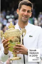  ?? TIM MERRY ?? Novak Djokovic in 2019