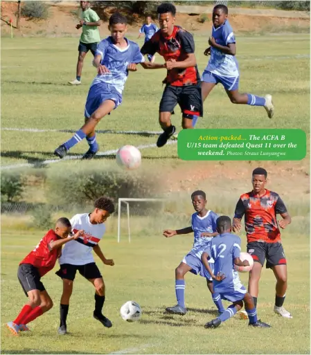  ?? Photos: Straus Lunyangwe ?? Action-packed... The ACFA B U/15 team defeated Quest 11 over the weekend.