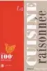  ??  ?? La cuisine raisonnée Édition 100e anniversai­re Collectif, Éditions Fides, Montréal, 432 pages