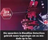  ?? ?? Die speurders in Bloodline Detectives gebruik nuwe tegnologie om ou misdade op te los.