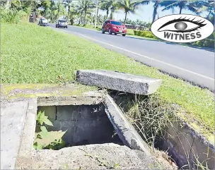  ?? Picture: ATU RASEA ?? This open manhole along Fletcher Rd, Vatuwaqa, Suva needs to be fixed.