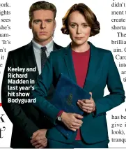  ??  ?? Keeley and Richard Madden in last year’s hit show Bodyguard