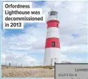  ??  ?? Orfordness Lighthouse was decommissi­oned in 2013