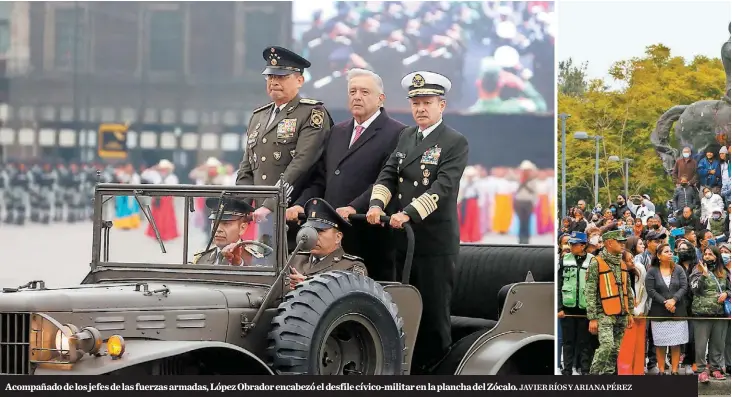  ?? JAVIER RÍOS Y ARIANA PÉREZ ?? Acompañado de los jefes de las fuerzas armadas, López Obrador encabezó el desfile cívico-militar en la plancha del Zócalo.