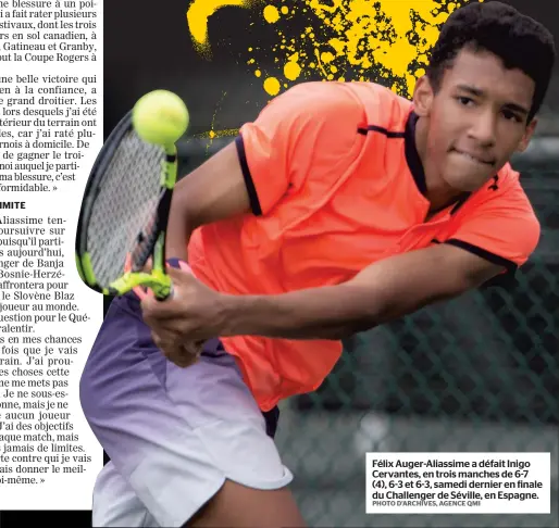  ?? PHOTO D’ARCHIVES, AGENCE QMI ?? Félix Auger-aliassime a défait Inigo Cervantes, en trois manches de 6-7 (4), 6-3 et 6-3, samedi dernier en finale du Challenger de Séville, en Espagne.