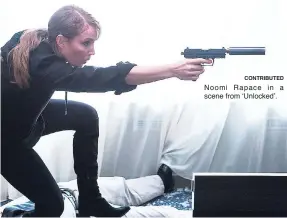  ?? CONTRIBUTE­D ?? Noomi Rapace in a scene from ‘Unlocked’.
