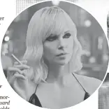  ?? JONATHAN PRIME ?? Charlize Theron is an MI6’s assassin in Atomic Blonde.