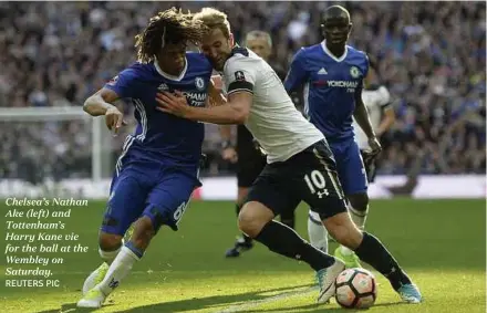  ?? REUTERS PIC ?? Chelsea’s Nathan Ake (left) and Tottenham’s Harry Kane vie for the ball at the Wembley on Saturday.