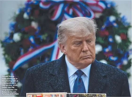  ??  ?? Donald Trump looks downcast in the pouring rain at a Remembranc­e Day service, while (inset) the PM congratula­tes Joe Biden on his win. Pictures: AFP, PMO