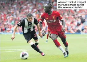  ??  ?? Almiron tracks Liverpool star Sadio Mane earlier this season at Anfield