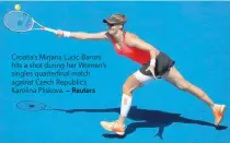  ?? — Reuters ?? Croatia’s Mirjana Lucic-Baroni hits a shot during her Women’s singles quarterfin­al match against Czech Republic’s Karolina Pliskova.