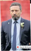  ??  ?? Derek McInnes